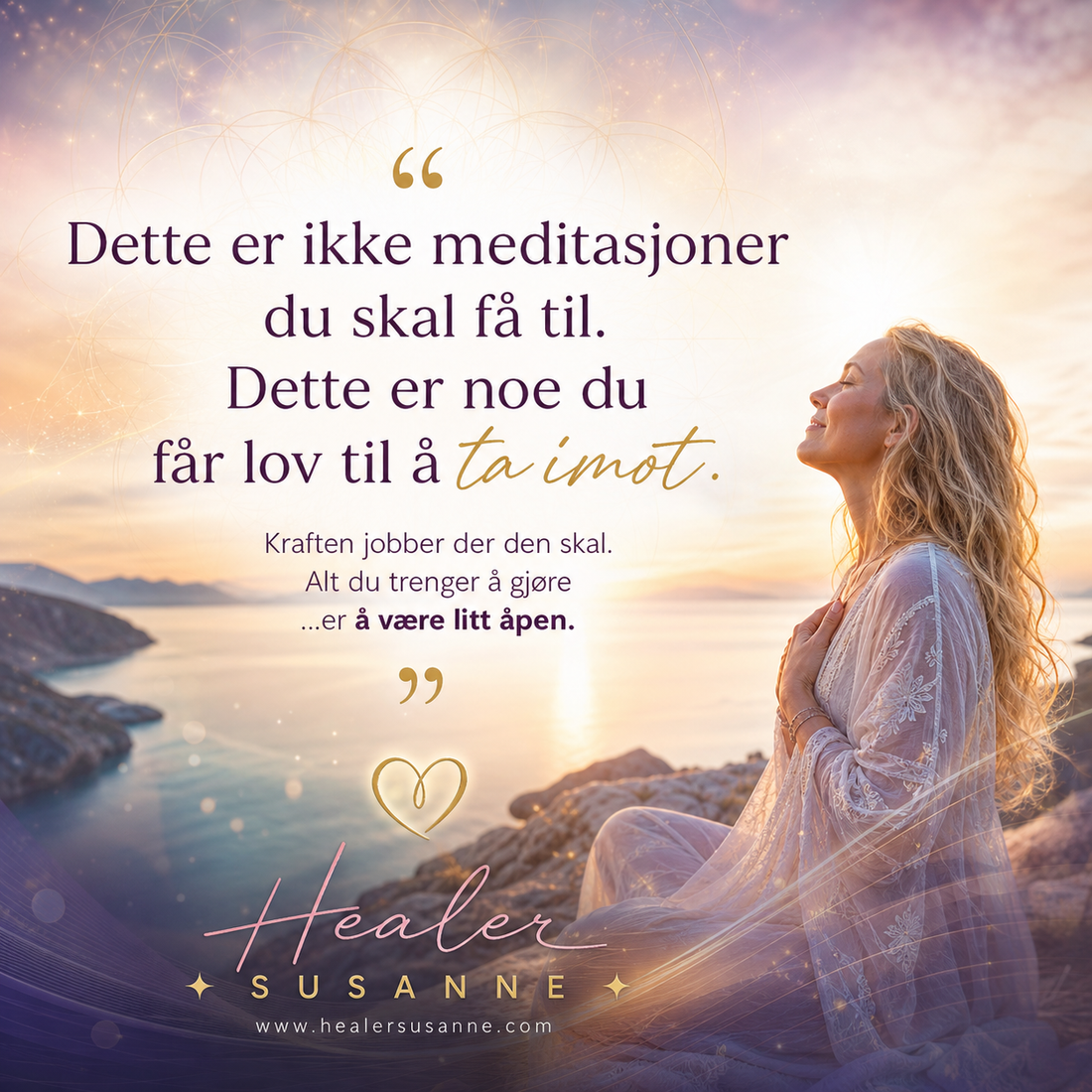 Dette er ikke meditasjoner du skal få til. Dette er noe du får lov å ta imot